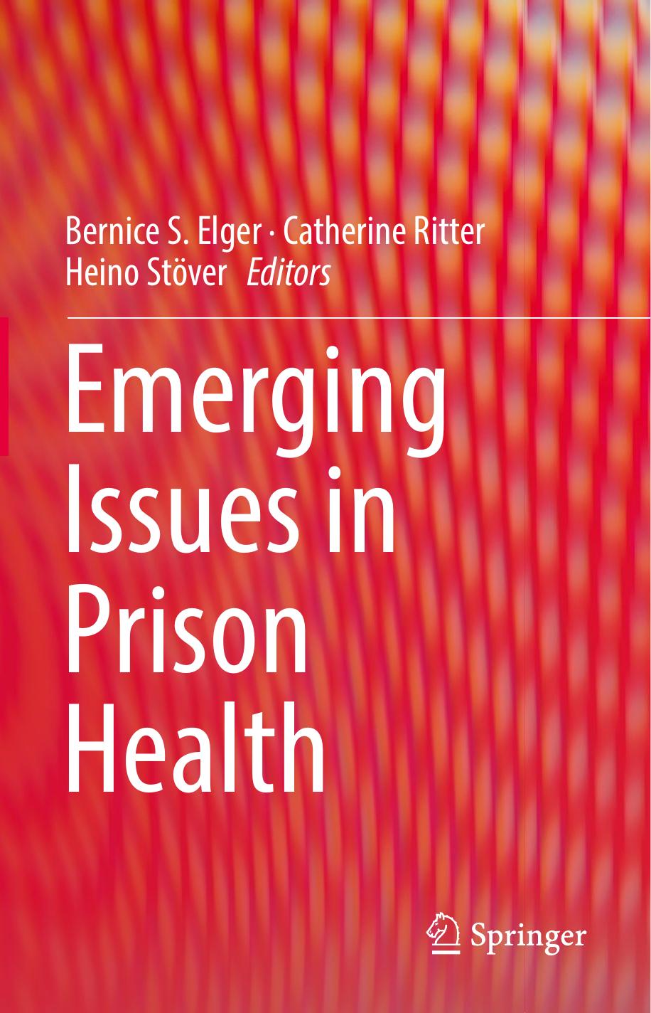 Emerging Issues in Prison Health by Bernice S. Elger Catherine Ritter Heino Stöver (eds.)