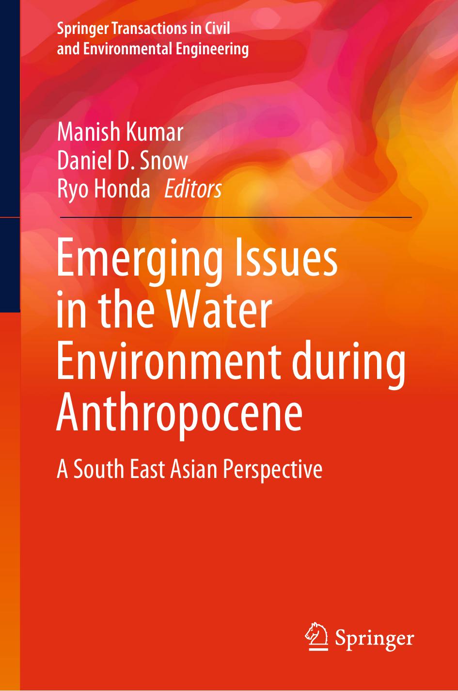 Emerging Issues in the Water Environment during Anthropocene: A South East Asian Perspective by Manish Kumar Daniel D. Snow Ryo Honda