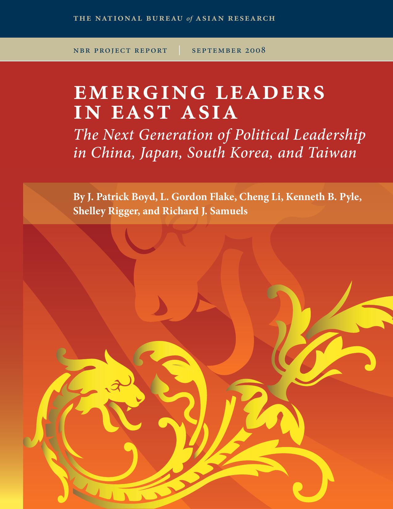 Emerging Leaders in East Asia: The Next Generation of Political Leadership in China, Japan, South Korea, and Taiwan by By J. Patrick Boyd L. Gordon Flake Cheng Li Kenneth B. Pyle Shelley Rigger & Richard J. Samuels