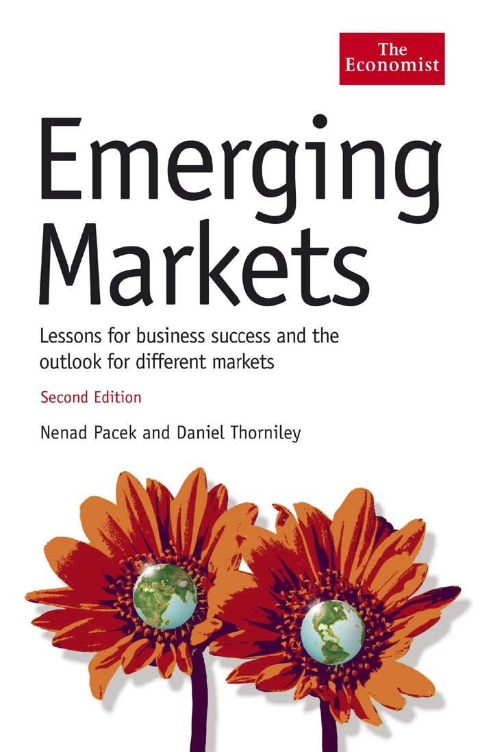 Emerging Markets: Lessons for Business Success andthe Outlook for Different Markets by Nenad Pacek Daniel Thorniley
