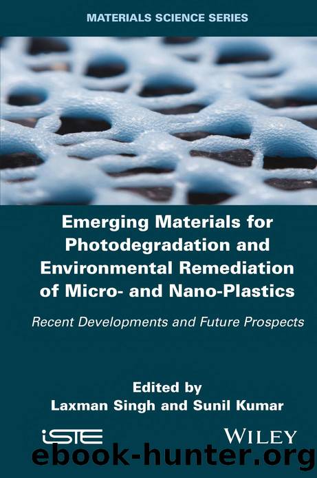 Emerging Materials for Photodegradation and Environmental Remediation of Microâ and NanoâPlastics by Laxman Singh Sunil Kumar
