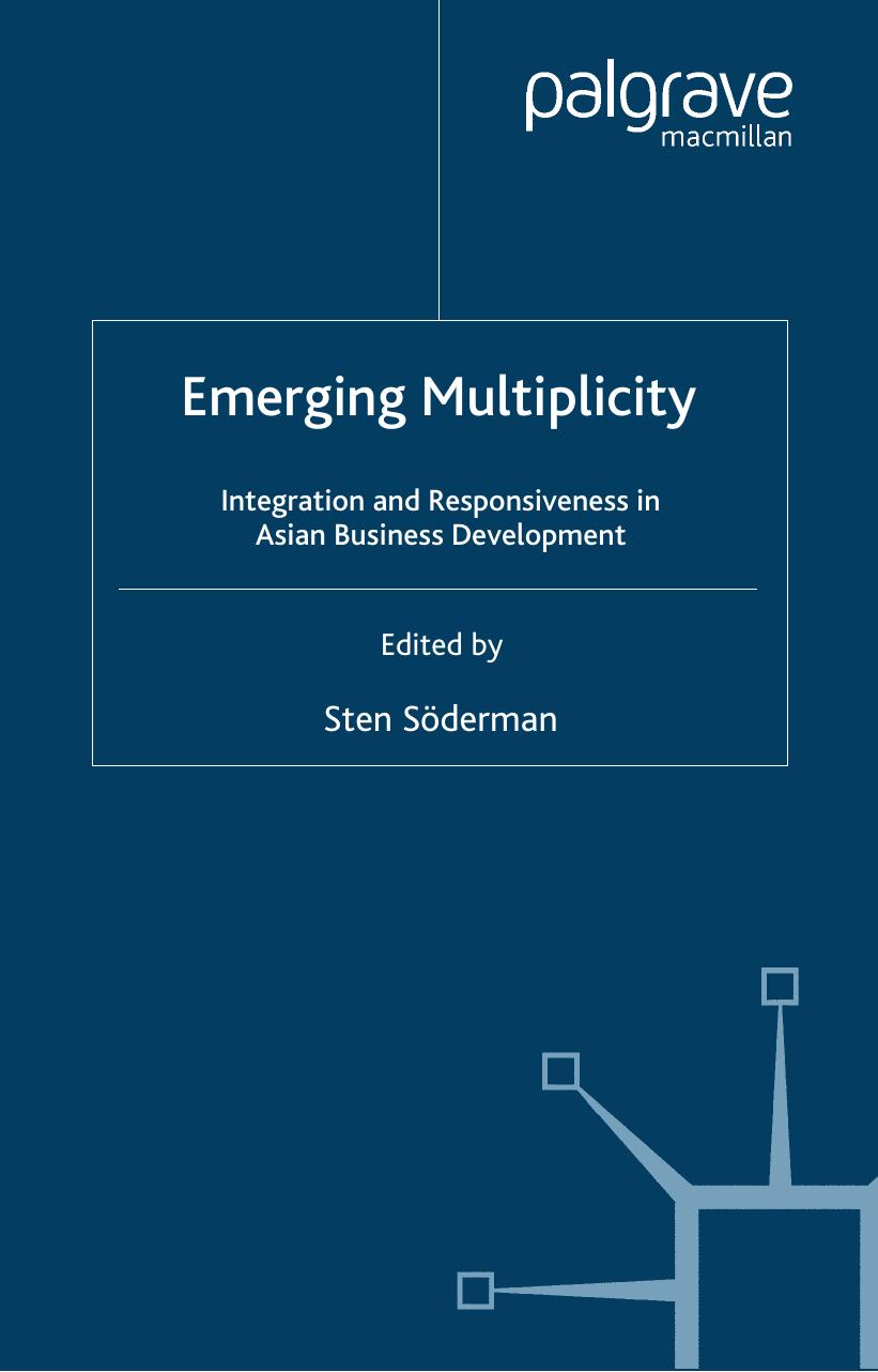 Emerging Multiplicity: Integration and Responsiveness in Asian Business Development (The Palgrave Macmillan Asian Business Series) by Sten Soderman