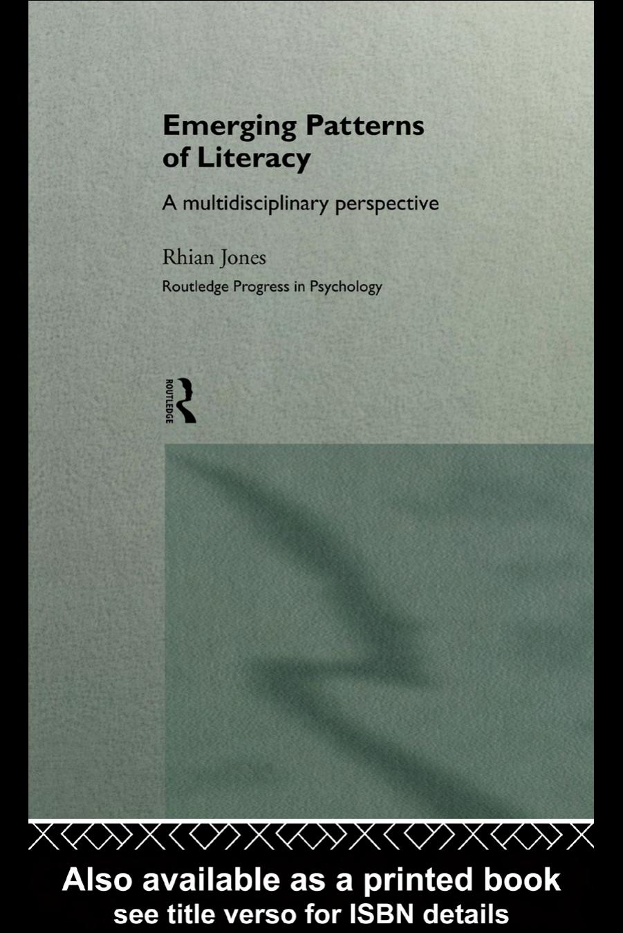 Emerging Patterns of Literacy: A Multidisciplinary Perspective (Routledge Progress in Psychology, 1) by Rhian Jones