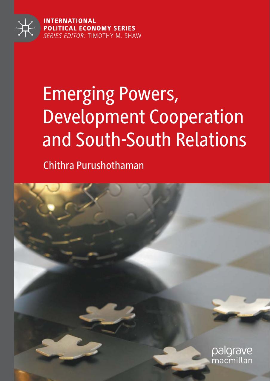 Emerging Powers, Development Cooperation and South-South Relations by Chithra Purushothaman