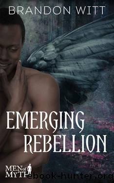 Emerging Rebellion : a Men of Myth short story by Brandon Witt