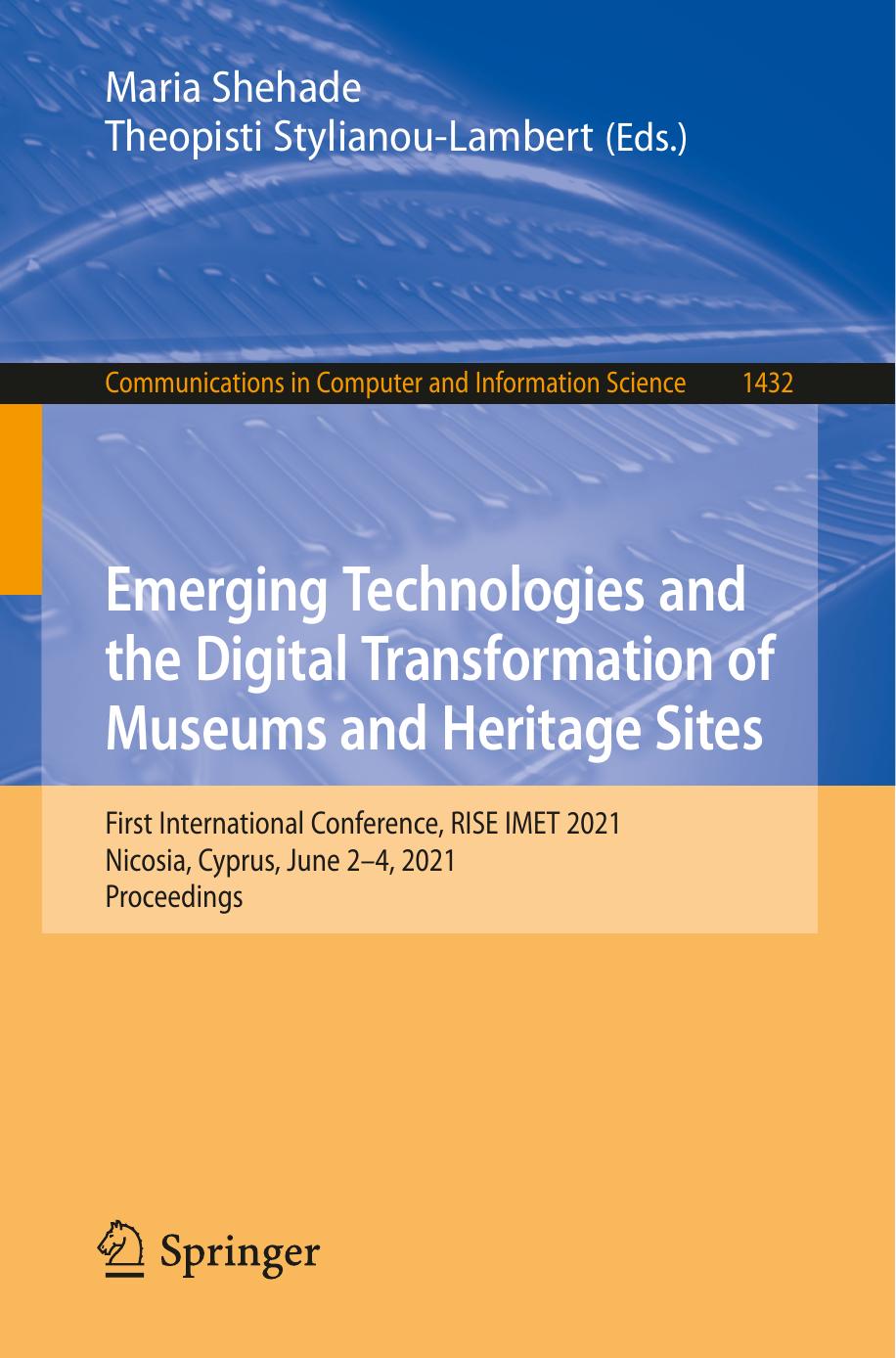 Emerging Technologies and the Digital Transformation of Museums and Heritage Sites: First International Conference, RISE IMET 2021, Nicosia, Cyprus by Maria Shehade Theopisti Stylianou-Lambert