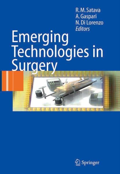 Emerging Technologies in Surgery by Richard M. Satava Achille Gaspari Nicola Lorenzo