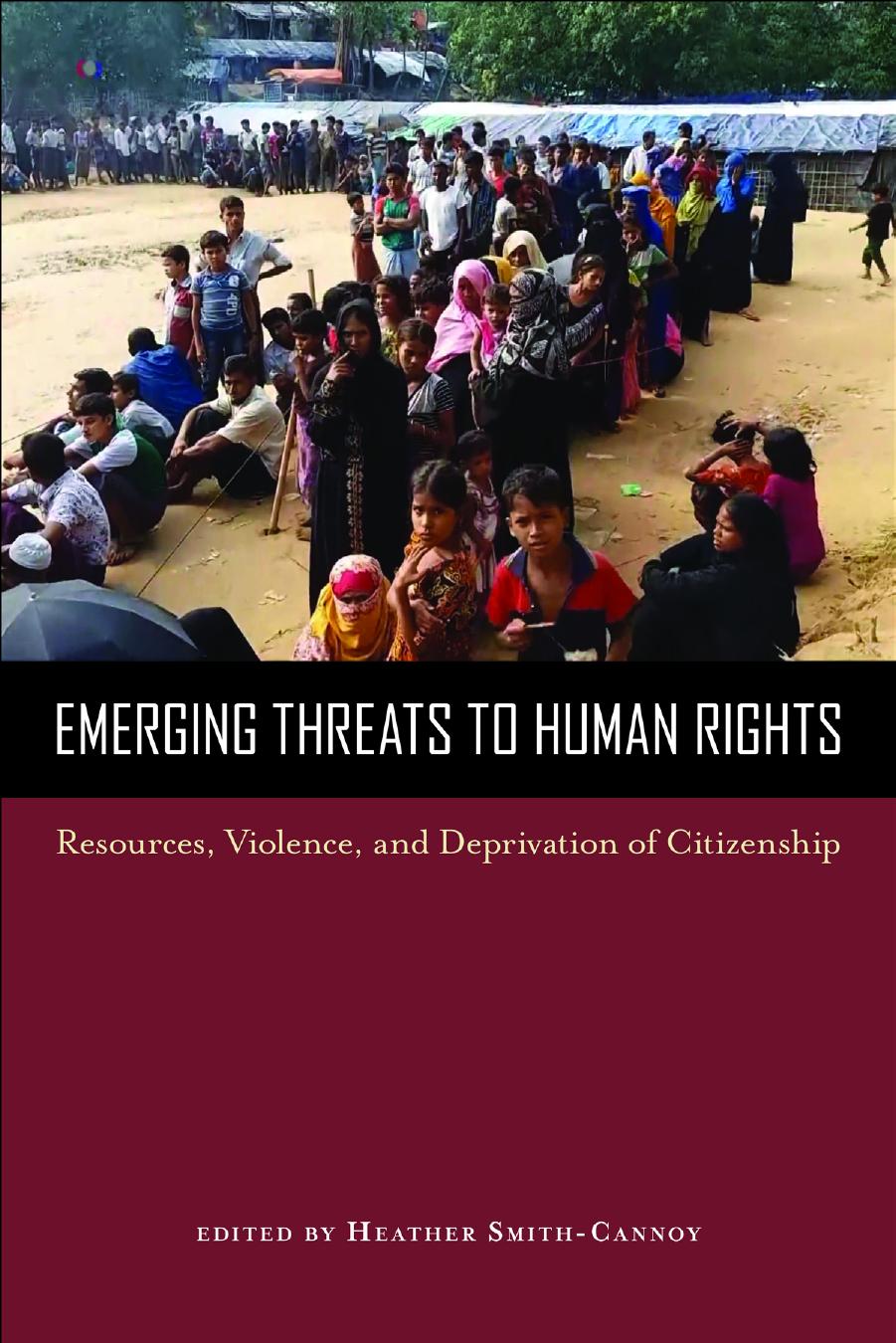 Emerging Threats to Human Rights: Resources, Violence, and Deprivation of Citizenship by Heather Smith-Cannoy