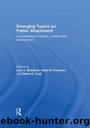 Emerging Topics on Father Attachment by Lisa A. Newland Harry S. Freeman Diana D. Coyl