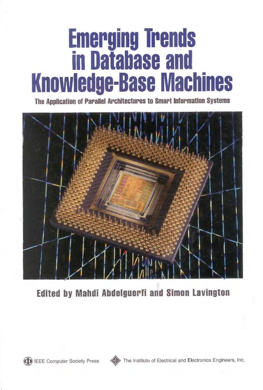 Emerging Trends in Database and Knowledge Based Machines: The Application of Parallel Architectures to Smart Information Systems by Mahdi Abdelguerfi and Simon Lavington (Editors)