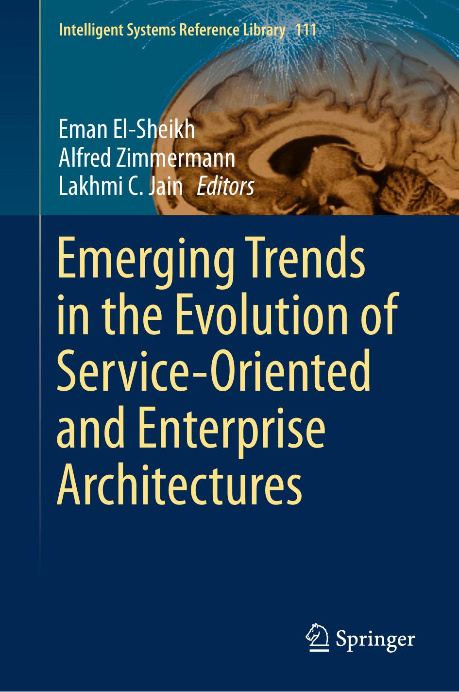 Emerging Trends in the Evolution of Service-Oriented and Enterprise Architectures by Eman El-Sheikh Alfred Zimmermann Lakhmi C. Jain (eds.)