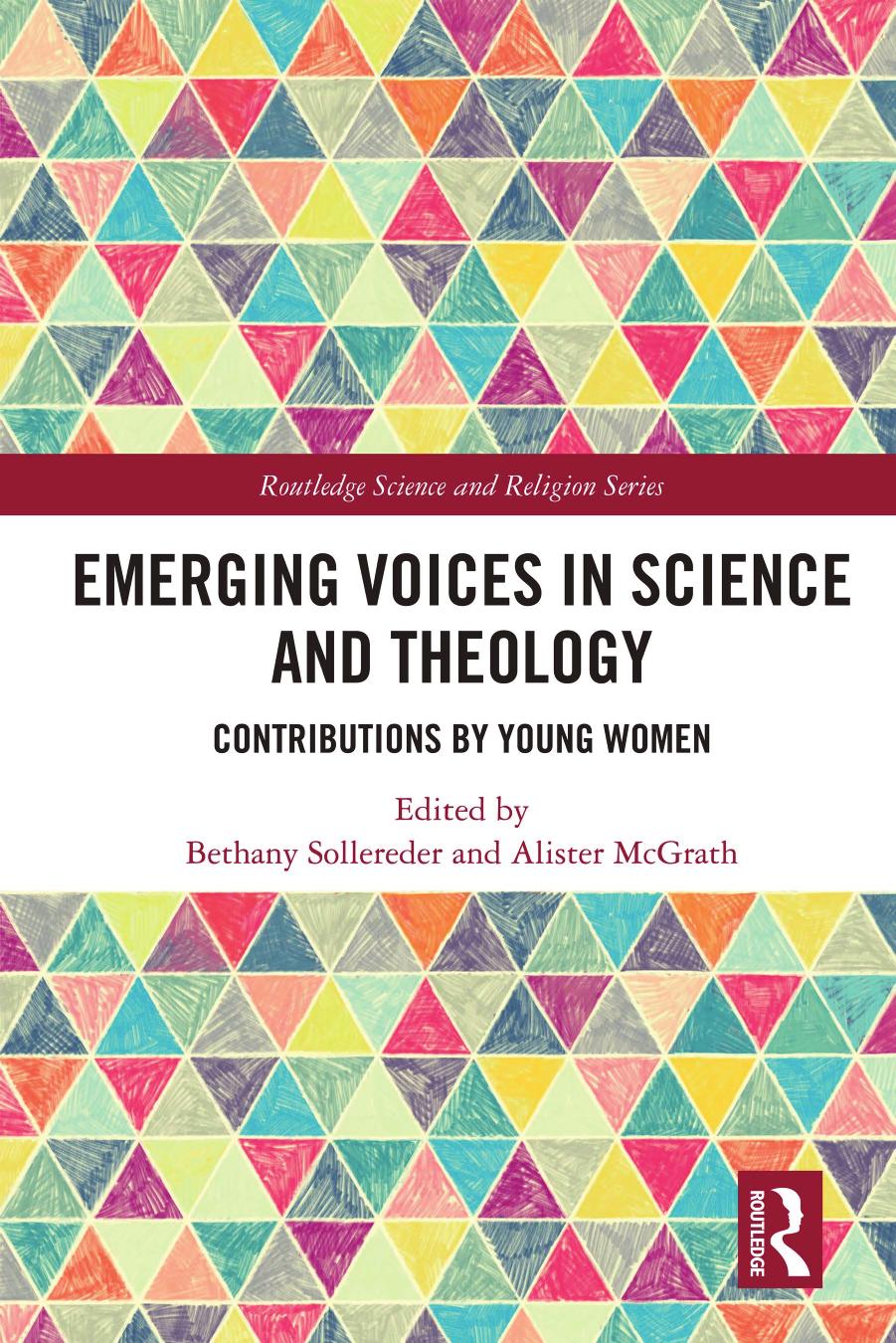 Emerging Voices in Science and Theology; Contributions by Young Women by Bethany Sollereder & Alister McGrath