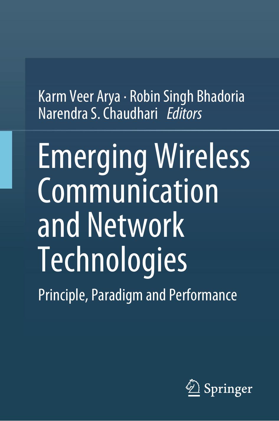Emerging Wireless Communication and Network Technologies: Principle, Paradigm and Performance by Karm Veer Arya Robin Singh Bhadoria Narendra S. Chaudhari