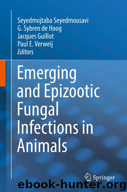 Emerging and Epizootic Fungal Infections in Animals by Seyedmojtaba Seyedmousavi G. Sybren de Hoog Jacques Guillot & Paul E. Verweij