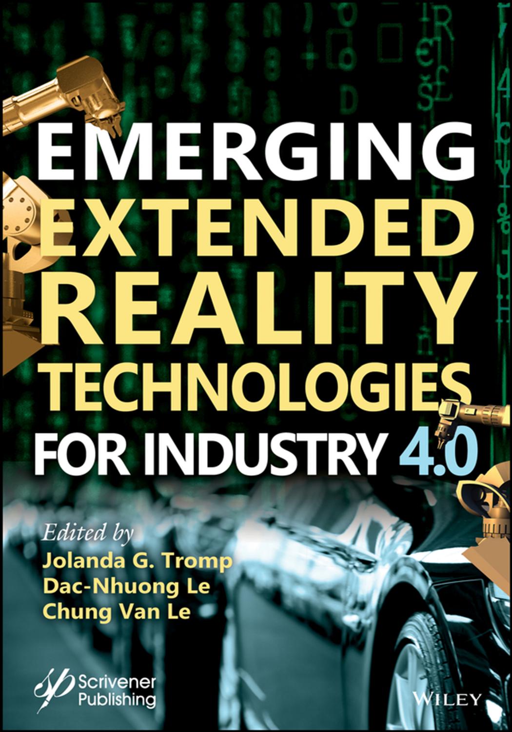 Emerging extended reality technologies for industry 4.0: early experiences with conception, design, implementation, evaluation and deployment by Le Chung Van; Le Dac-Nhuong; Tromp Jolanda G
