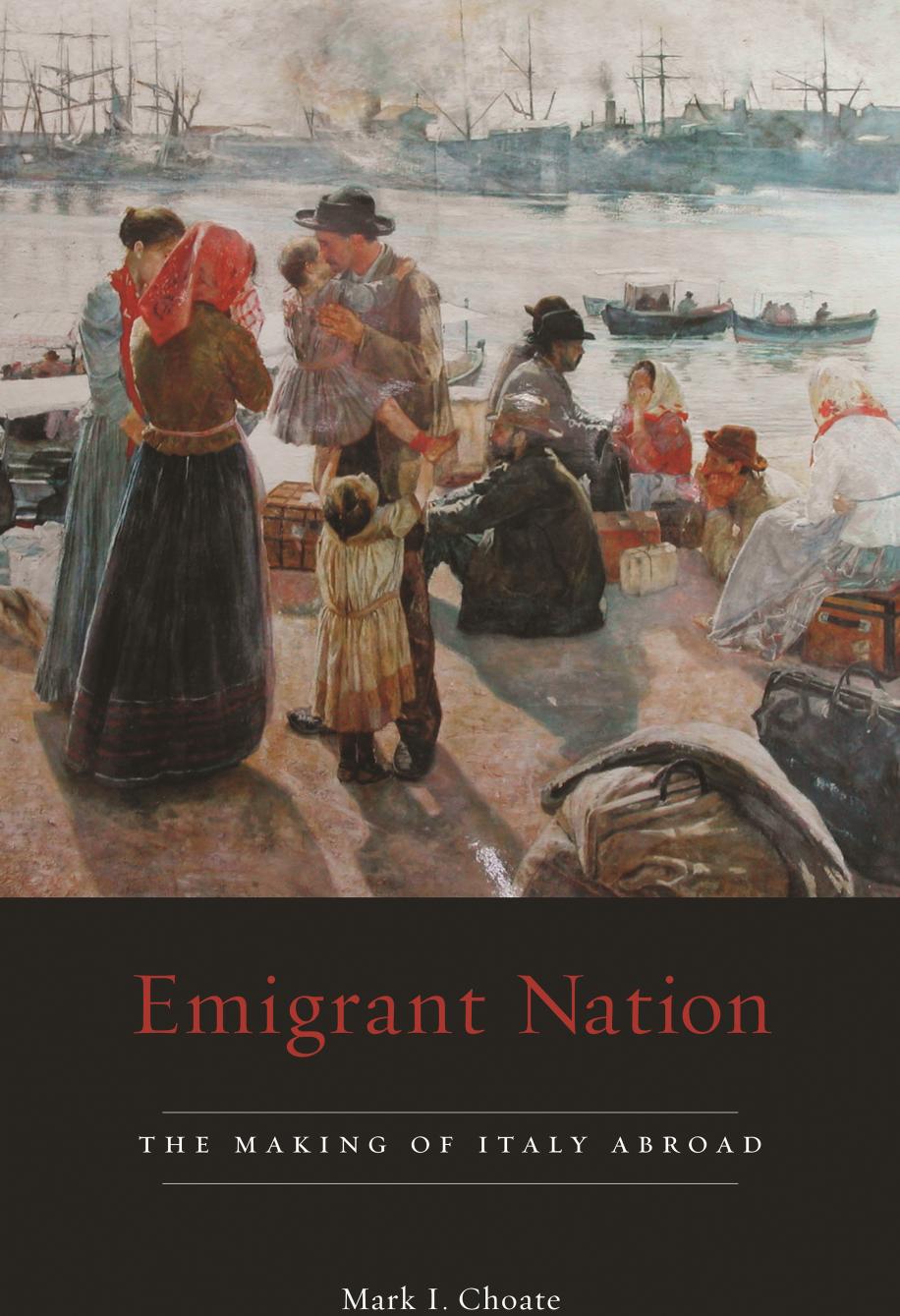 Emigrant Nation: The Making of Italy Abroad by Mark I. Choate