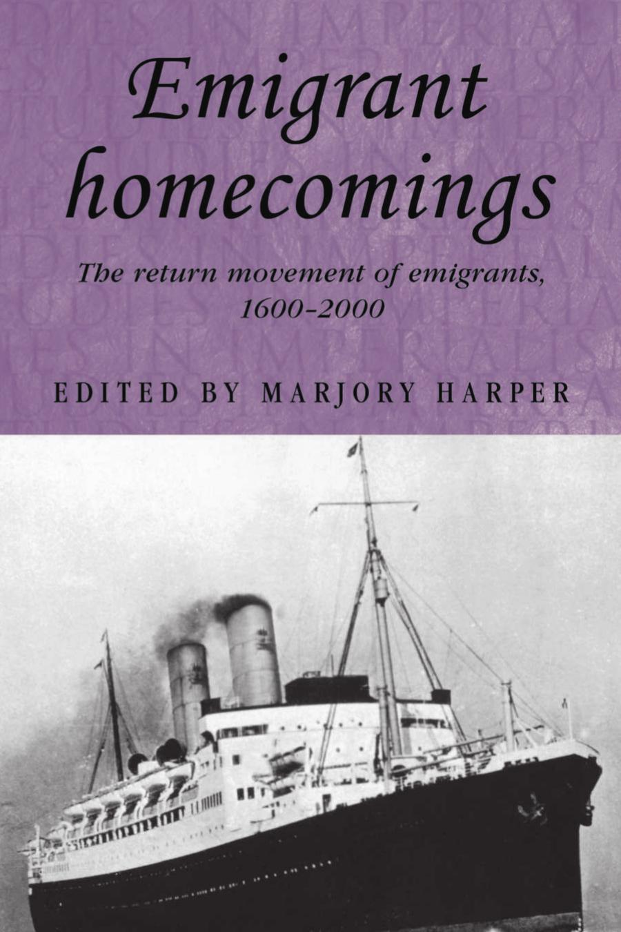 Emigrant homecomings: The return movement of emigrants, 1600â2000 by Marjory Harper (editor)