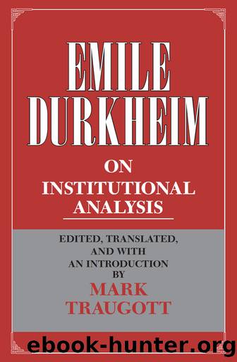 Emile Durkheim on Institutional Analysis by Emile Durkheim Mark Traugott