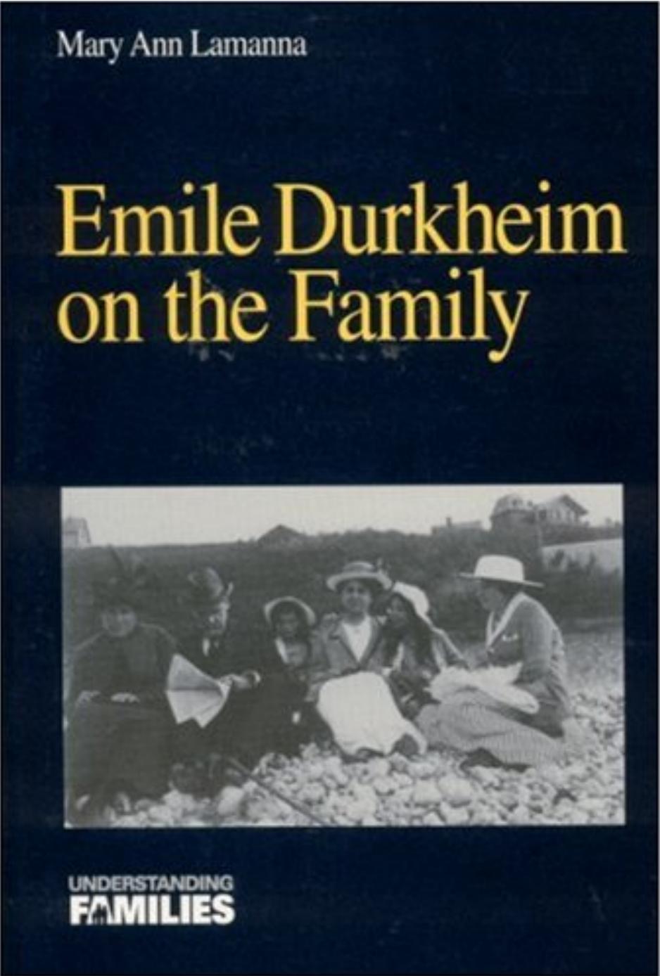 Emile Durkheim on the Family by Mary Ann Lamanna