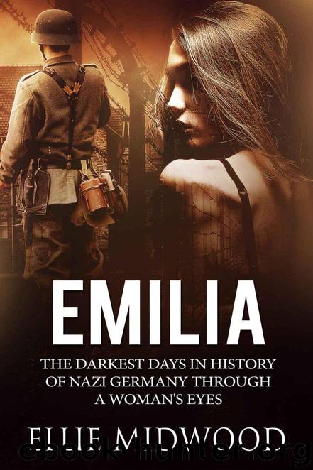 Emilia: The darkest days in history of Nazi Germany through a woman's eyes by Midwood Ellie