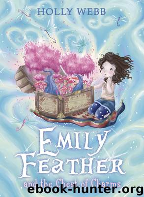 Emily Feather and the Chest of Charms by Holly Webb