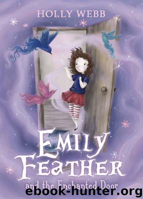 Emily Feather and the Enchanted Door by Holly Webb
