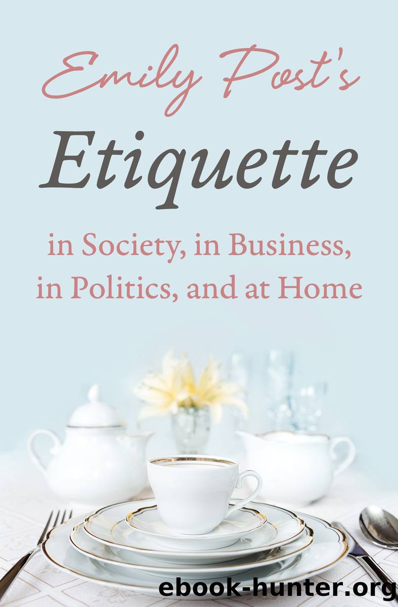 Emily Post's Etiquette in Society, in Business, in Politics, and at Home by Emily Post