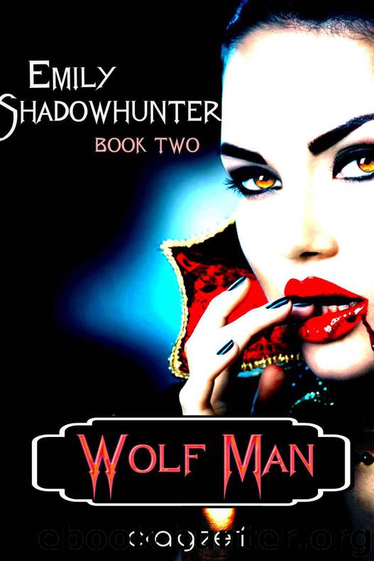 Emily Shadowhunter 2 - a Vampire, Shapeshifter, Werewolf novel.: Book 2: WOLF MAN by Zerf Craig