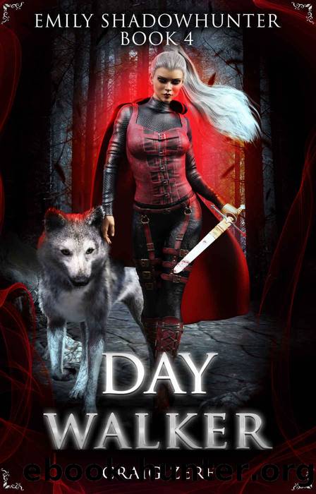 Emily Shadowhunter 4 - a Vampire, Shapeshifter, Werewolf novel: Book 4: DAY WALKER by Craig Zerf