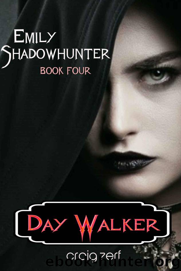 Emily Shadowhunter 4 - a Vampire, Shapeshifter, Werewolf novel.: Book 4: DAY WALKER by Zerf Craig