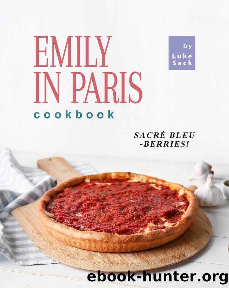 Emily in Paris Cookbook: SacrÃ© bleu-berries! by Sack Luke