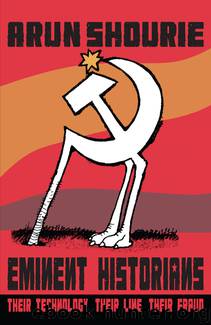 Eminent Historians by Arun Shourie