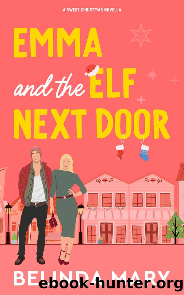 Emma and the Elf Next Door: A Sweet Christmas Novella by Belinda Mary