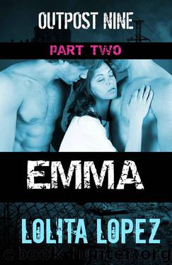 Emma: Part Two (Outpost Nine Book 2) by Lopez Lolita