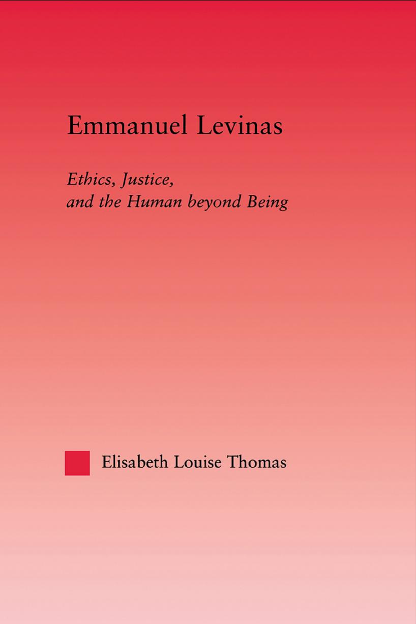 Emmanuel Levinas: Ethics, Justice, and the Human Beyond Being by Lis Thomas