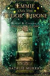 Emmie and the Tudor Throne by Natalie Murray