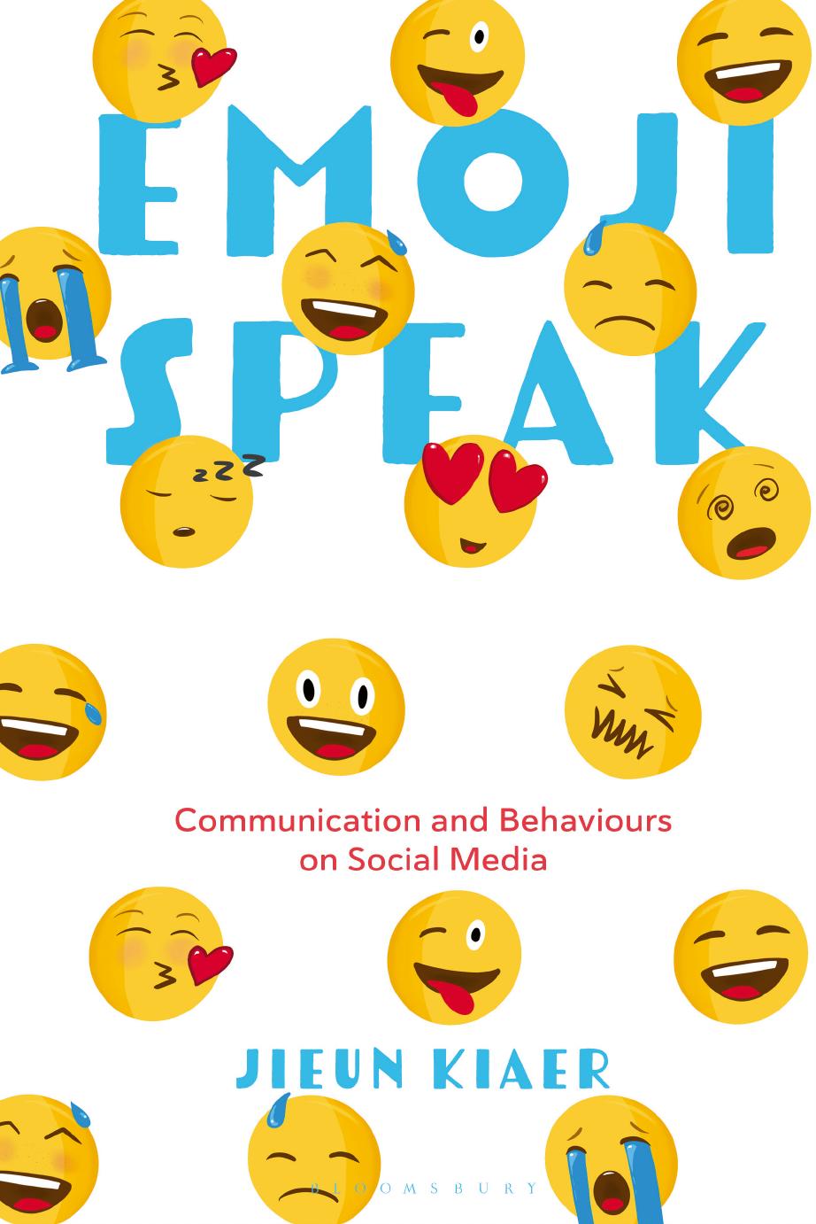 Emoji Speak: Communication and Behaviours on Social Media by Jieun Kiaer
