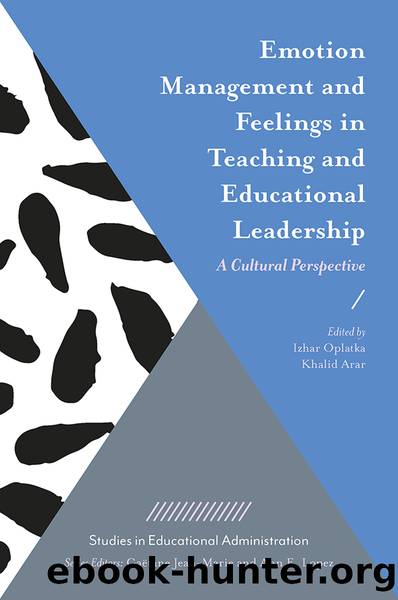 Emotion Management and Feelings in Teaching and Educational Leadership by Oplatka Izhar;Arar Khalid;