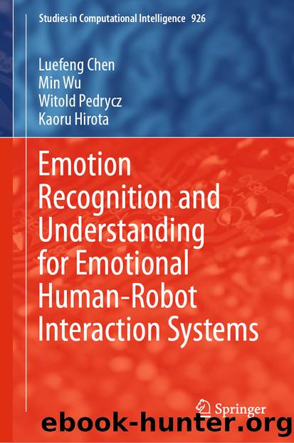 Emotion Recognition and Understanding for Emotional Human-Robot Interaction Systems by Luefeng Chen & Min Wu & Witold Pedrycz & Kaoru Hirota