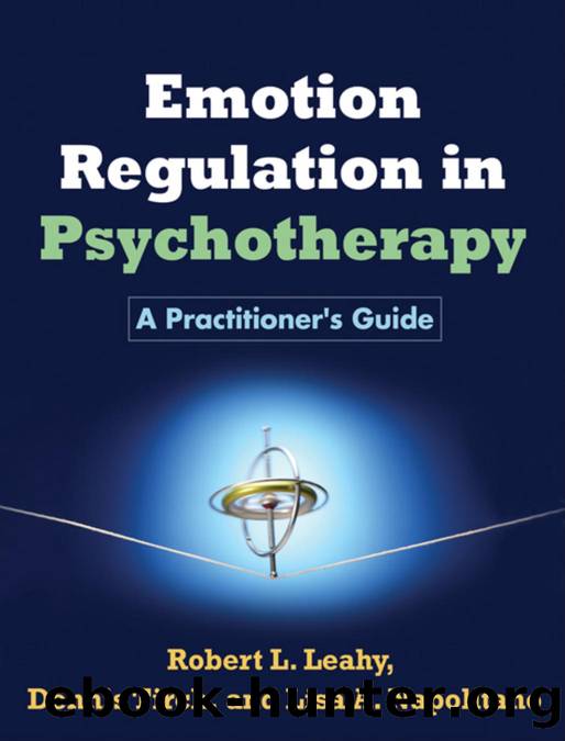 Emotion Regulation in Psychotherapy: A Practitioner's Guide by Robert L. Leahy & Dennis D. Tirch & Lisa A. Napolitano