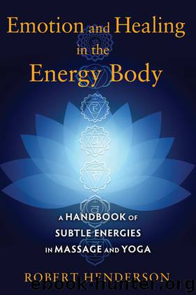 Emotion and Healing in the Energy Body by Robert Henderson