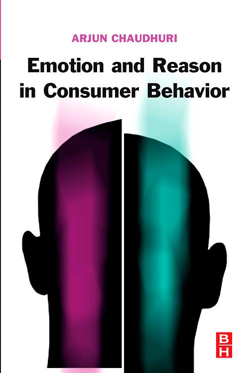 Emotion and Reason in Consumer Behavior by Arjun Chaudhuri