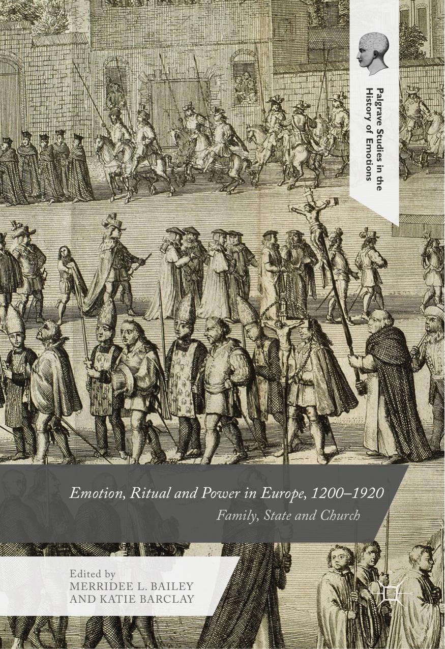 Emotion, Ritual and Power in Europe, 1200-1920 : Family, State and Church by Bailey Merridee L.; Barclay Katie