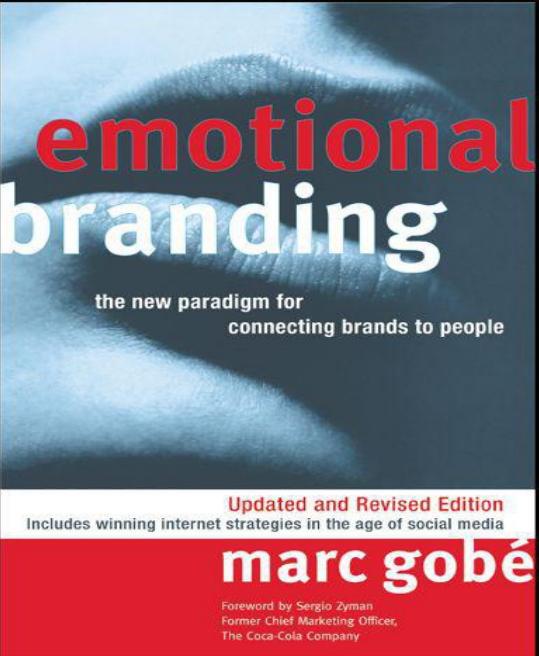Emotional Branding: The New Paradigm for Connecting Brands to People by Marc Gobe