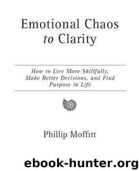 Emotional Chaos to Clarity by Phillip Moffitt