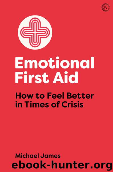 Emotional First Aid by Michael James