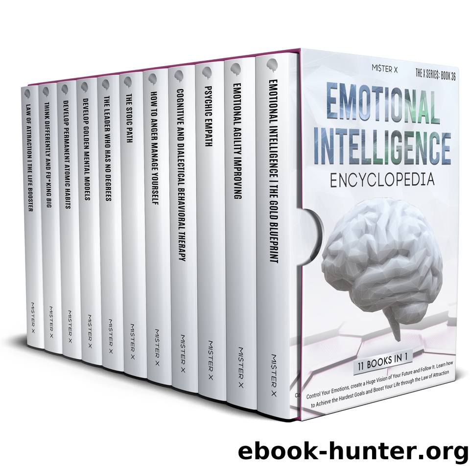 Emotional Intelligence Encyclopedia: Control Your Emotions, create a Huge Vision of Your Future and Follow It. Learn how to Achieve the Hardest Goals and ... Law of Attraction (THE X SERIE$ Book 36) by X MI$TER