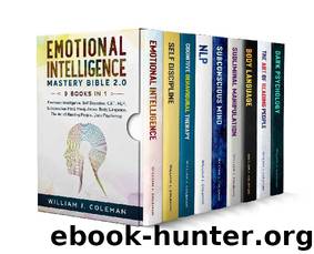 Emotional Intelligence Mastery Bible 2.0 - 9 Books in 1: Emotional Intelligence, Self Discipline, CBT, NLP, Subconscious Mind, Manipulation, Body Language, The Art of Reading People, Dark Psychology by William J. Coleman