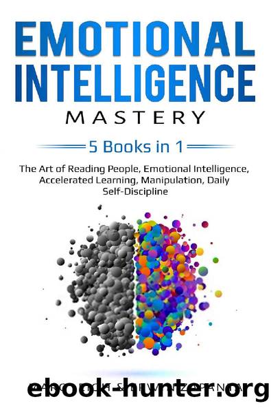 Emotional Intelligence Mastery: 5 Books in 1: The Art of Reading People, Emotional Intelligence, Accelerated Learning, Manipulation, Daily Self-Discipline (EI Book 6) by Marc Leigh & Erwin Zapanta