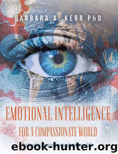 Emotional Intelligence for a Compassionate World: Workbook for Enhancing Emotional Intelligence Skills by Kerr Barbara A